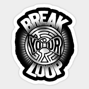 Break Your Loop Sticker